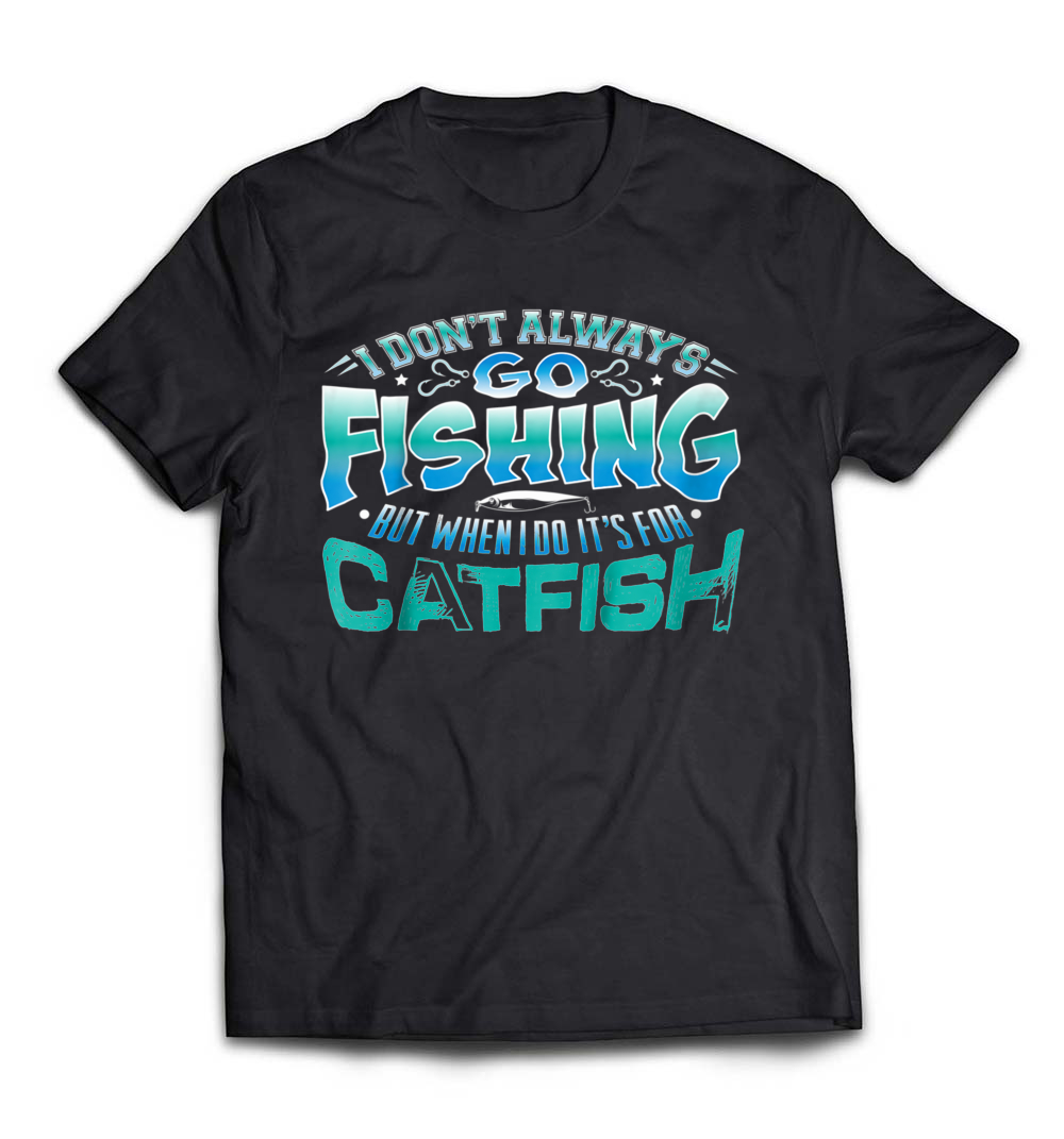 Fishing For The Catfish T-Shirt: Celebrate Your Angler Spirit